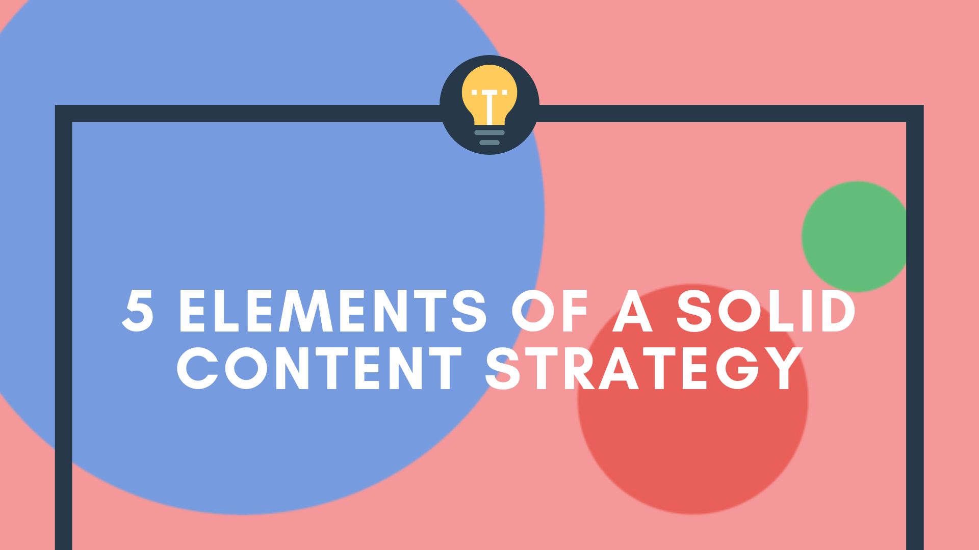 5 Elements of a Solid Content Strategy