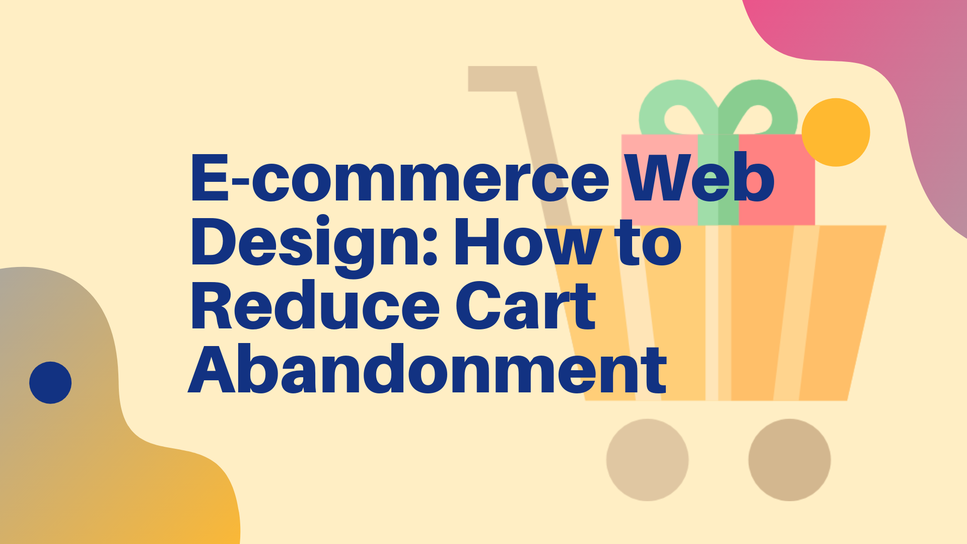 E-commerce Web Design: How to Reduce Cart Abandonment